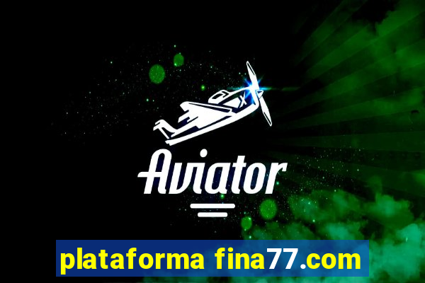 plataforma fina77.com